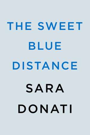 The Sweet Blue Distance de Sara Donati