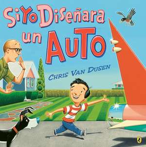 Si Yo Diseñara Un Auto de Chris Van Dusen