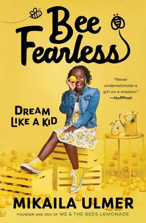 Bee Fearless: Dream Like a Kid de Mikaila Ulmer