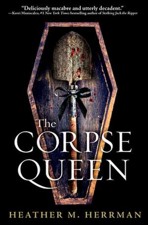 The Corpse Queen de Heather M Herrman