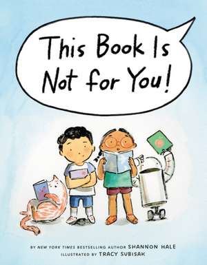 This Book Is Not for You! de Shannon Hale