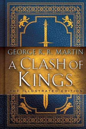 A Clash of Kings: The Illustrated Edition de George R. R. Martin