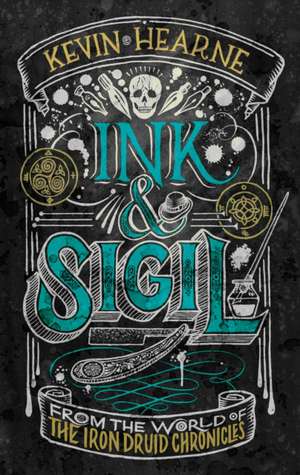 Ink & Sigil: From the World of the Iron Druid Chronicles de Kevin Hearne