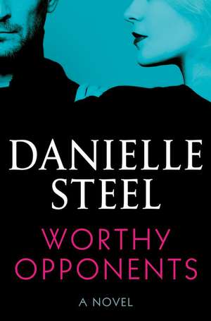 Worthy Opponents de Danielle Steel