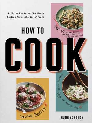 How to Cook Anytime, Forever de Hugh Acheson