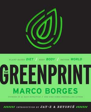 The Greenprint: Plant-Based Diet, Best Body, Better World de Marco Borges