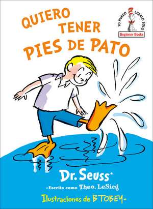 Quiero Tener Pies de Pato (I Wish That I Had Duck Feet (Spanish Edition) de Seuss