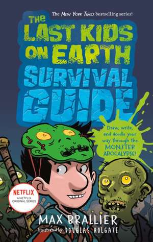 The Last Kids on Earth Survival Guide de Max Brallier