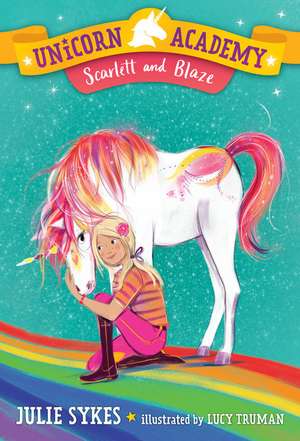 Unicorn Academy #2: Scarlett and Blaze de Julie Sykes