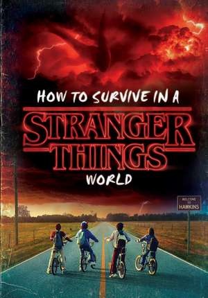 How to Survive in a Stranger Things World (Stranger Things) de Matthew J. Gilbert