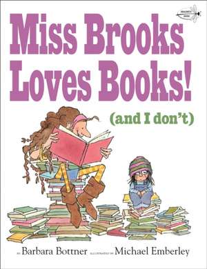 Miss Brooks Loves Books (and I Don't) de Barbara Bottner