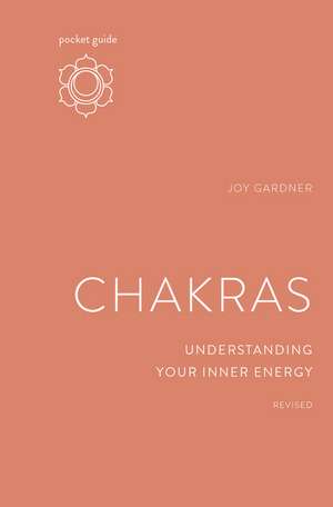 Pocket Guide to Chakras, Revised: Understanding Your Inner Energy de Joy Gardner