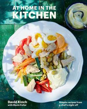 At Home in the Kitchen: Simple Recipes from a Chef's Night Off [A Cookbook] de David Kinch