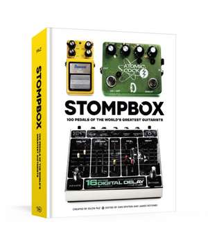 Stompbox: 100 Pedals of the World's Greatest Guitarists de Eilon Paz