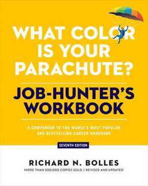 What Color Is Your Parachute? Job-Hunter's Workbook, Seventh Edition de Richard N. Bolles