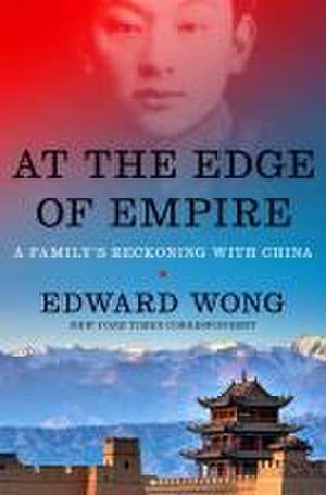 At the Edge of Empire de Edward Wong