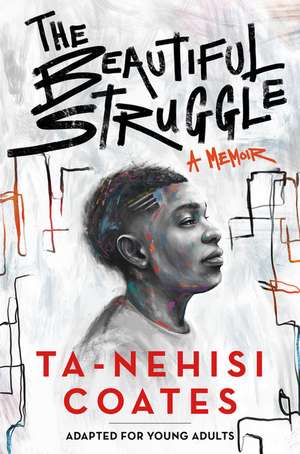 The Beautiful Struggle (Adapted for Young Adults) de Ta-Nehisi Coates