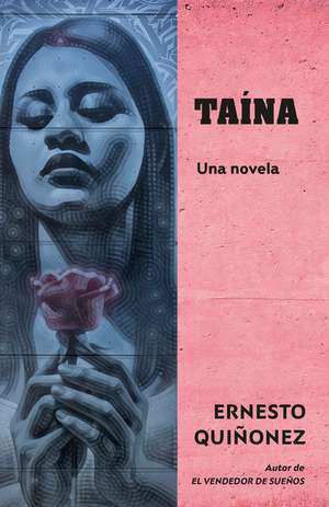 Taína (Spanish Edition) / Taína: A Novel de Ernesto Quiñonez