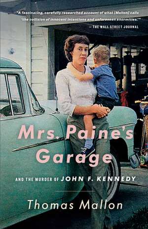 Mrs. Paine's Garage: And the Murder of John F. Kennedy de Thomas Mallon