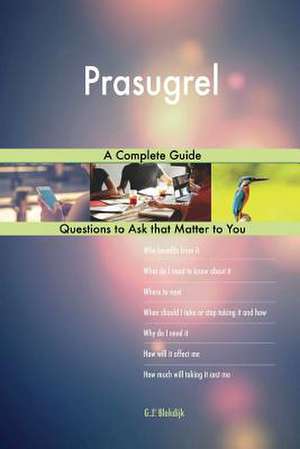 Prasugrel; A Complete Guide de Blokdijk, G. J.
