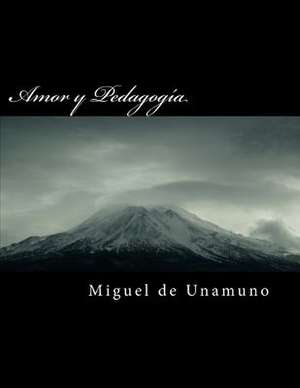 Amor y Pedagogia de Miguel de Unamuno