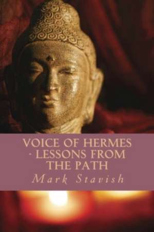 Voice of Hermes - Lessons from the Path de Mark Stavish