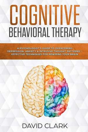 Cognitive Behavioral Therapy de David Clark