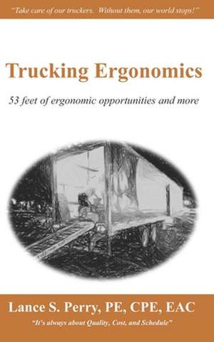 Trucking Ergonomics de Perry Pe Cpe, Mr Lance S.