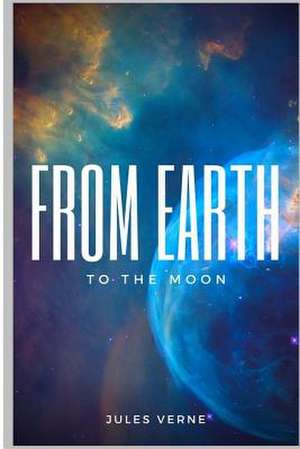 From the Earth to the Moon de Jules Verne