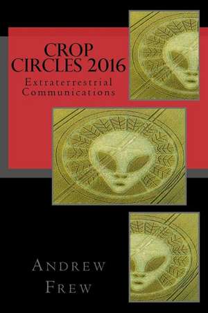 Crop Circles 2016 de Frew, Andrew G.