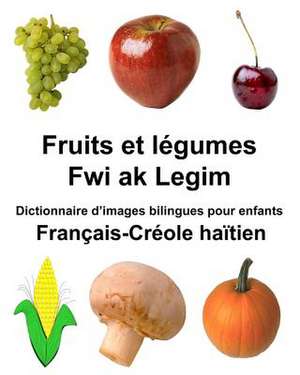 Francais-Creole Haitien Fruits Et Legumes/Fwi AK Legim Dictionnaire D'Images Bilingues Pour Enfants de Richard Carlson Jr