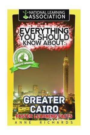 Everything You Should Know about Greater Cairo de Anne Richards