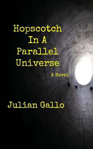 Hopscotch in a Parallel Universe de Julian Gallo