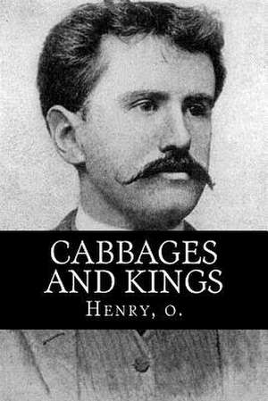 Cabbages and Kings de O. Henry