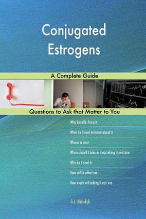 Conjugated Estrogens; A Complete Guide de Blokdijk, G. J.