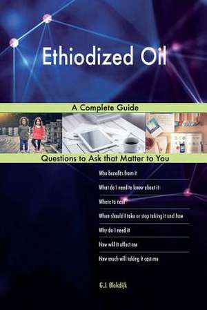 Ethiodized Oil; A Complete Guide de Blokdijk, G. J.