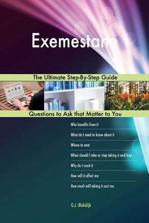 Exemestane; The Ultimate Step-By-Step Guide de Blokdijk, G. J.