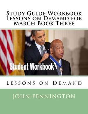 Study Guide Workbook Lessons on Demand for March Book Three de John Pennington