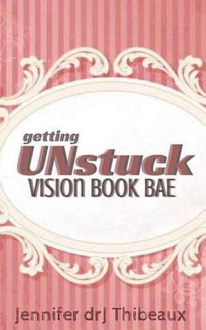 Getting Unstuck de Thibeaux, Jennifer Drj