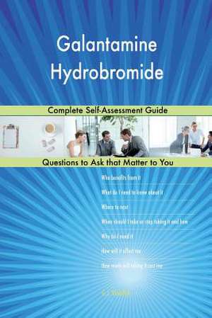 Galantamine Hydrobromide; Complete Self-Assessment Guide de Blokdijk, G. J.