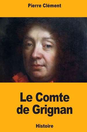 Le Comte de Grignan de Pierre Clement