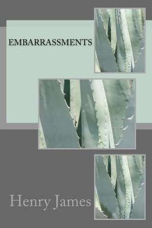 Embarrassments de Henry James