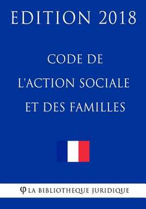 Code de L'Action Sociale Et Des Familles de La Bibliotheque Juridique