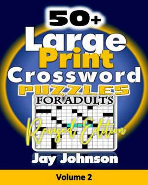 50+ Large Print Crossword Puzzles for Adults-Revised Edition de Jay Johnson