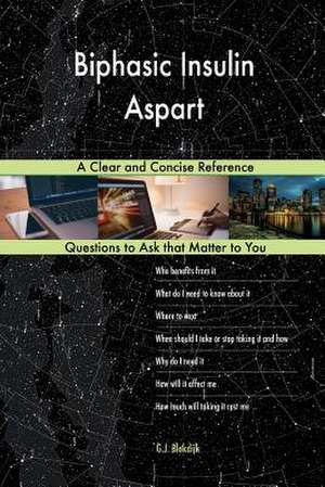 Biphasic Insulin Aspart; A Clear and Concise Reference de Blokdijk, G. J.