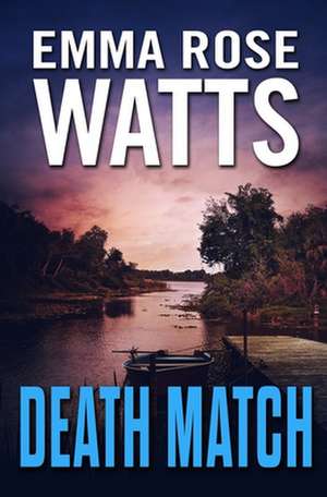 Death Match de Watts, Emma Rose