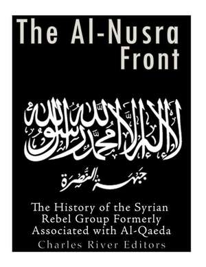 The Al-Nusra Front de Charles River Editors