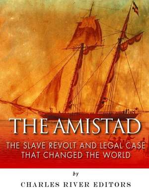 The Amistad de Charles River Editors