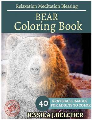 Bear Coloring Book for Adults Relaxation Meditation Blessing de Belcher, Jessica