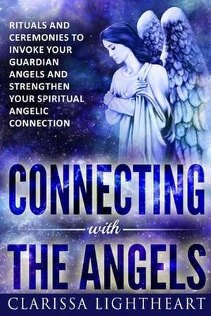 Connecting with the Angels de Lightheart, Clarissa